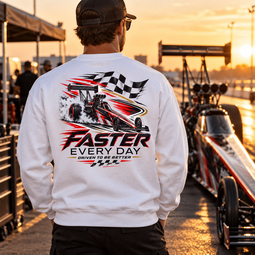 Faster Every Day Dragster Sweatshirt - Lifestyle