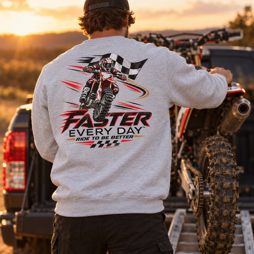 Faster Every Day Ride to Be Better Dirt Bike Sweatshirt - Lifestyle