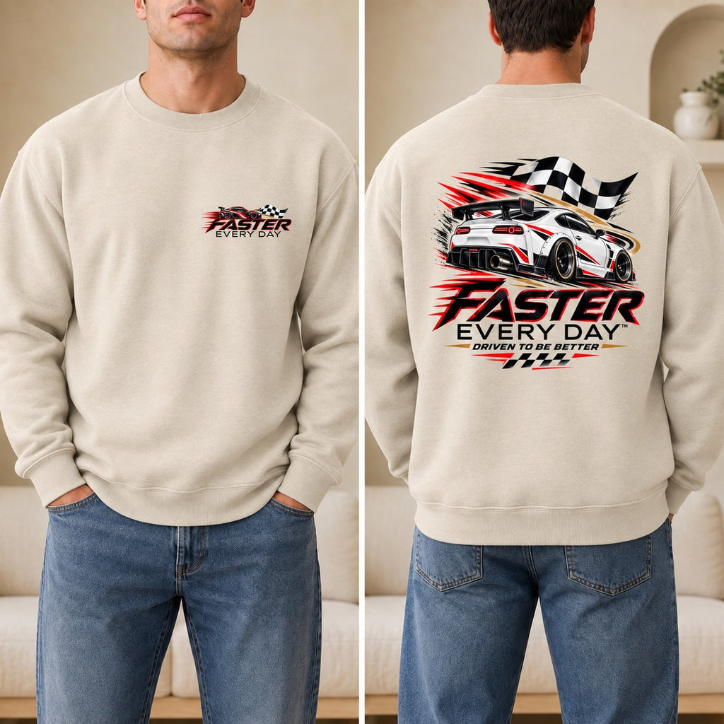 Faster Every Day Sports Car Sweatshirt - Front and Back