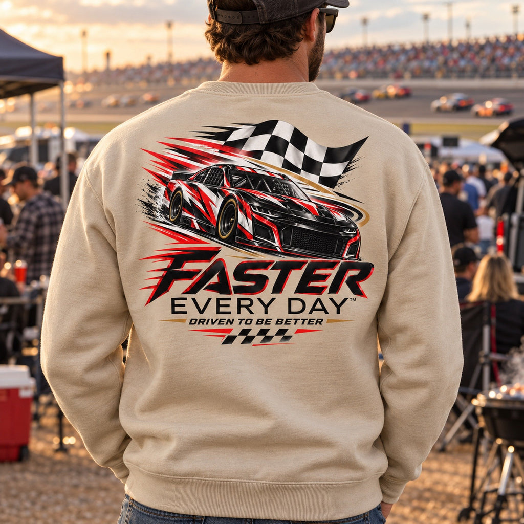 Faster Every Day Stock Car Racing Sweatshirt - Lifestyle